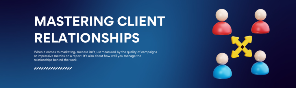 Mastering Client Relationships: 